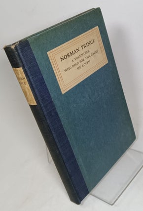 Item #100484 Norman Prince: A Volunteer Who Died for the Cause He Loved. George F. BABBIT