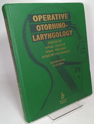 Item #101297 Operative Otorhino-Laryngology. Nigel BLEACH, Chris MILFORD, Andrew VAN HASSELT