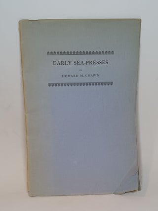 Item #102220 Early Sea-Presses. CHAPIN, Howard M