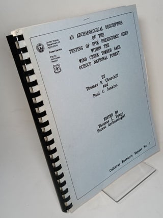 Item #102851 An Archaeological Description of the Testing of Five Prehistoric Sites Within the...