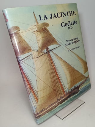 Item #103564 Goelette La Jacinthe 1825, de L'ingenieur-Constructeur Delamoriniere; Monographie...