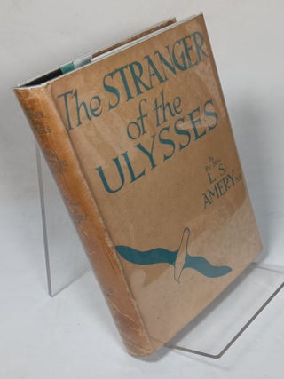 Item #105712 The Stranger of the Ulysses. L. S. AMERY