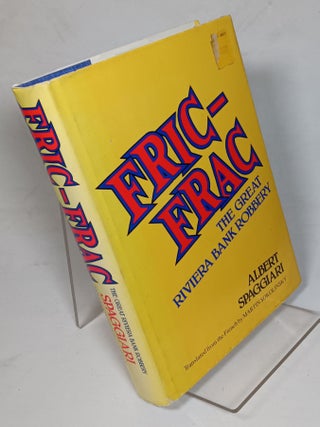 Item #106065 Fric-Frac, the Great Riviera Bank Robbery. Albert SPAGGIARI, Martin Sokolinsky, transl