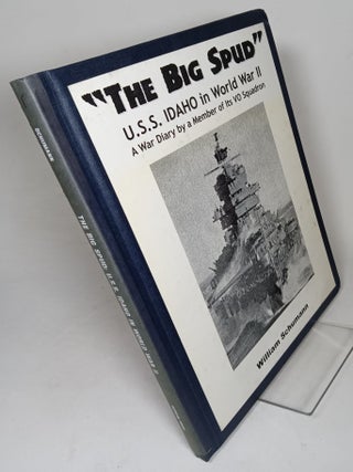 Item #107420 "The Big Spud" U.S.S. Idaho in World War II: A War Diary by a Member of...