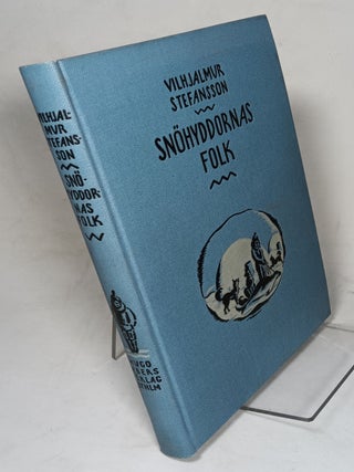 Item #107894 Snohyddornas Folk: Jakter och Farder I Norra Kanada. Vilhjalmur STEFANSSON