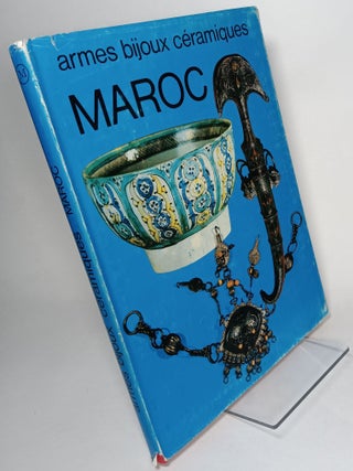 Item #108866 Arts et Objets du Maroc: Armes, Bijoux, Ceramiques. BERNES, Alain Jacob, J P