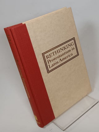 Item #109640 Rethinking Protestantism in Latin America. Virginia GARRARD-BURNETT, David STOLL