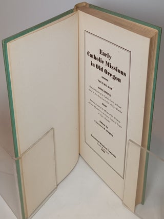 Early Catholic Missions in Old Oregon (complete in two volumes)
