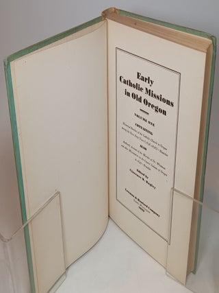 Early Catholic Missions in Old Oregon (complete in two volumes)