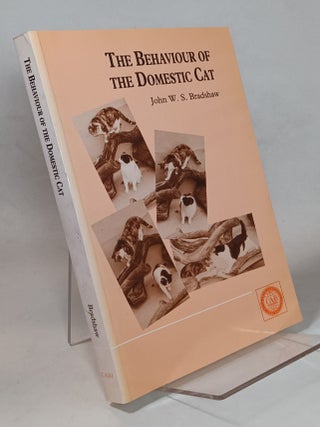 Item #113129 The Behaviour of the Domestic Cat. John W. S. BRADSHAW