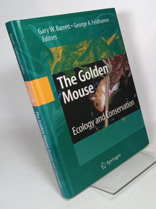 Item #113141 The Golden Mouse: Ecology and Conservation. Gary W. BARRETT, George A. FELDHAMMER