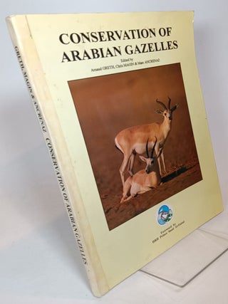 Item #113214 Conservation of Arabian Gazelles. Arnaud GRETH, Chris, MAGIN, Marc ACRENAZ