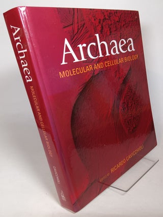Item #113739 Archaea: Molecular an Cellular Biology. Ricardo CAVICCHIOLI