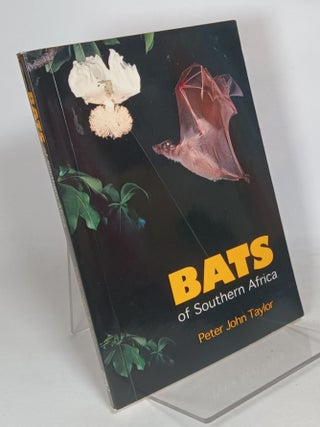 Item #113751 Bats of Southern Africa. Peter John TAYLOR