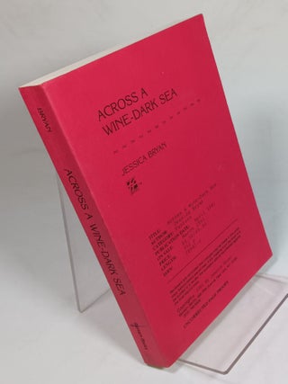 Item #114639 Across a Wine Dark Sea, Uncorrected Proof. Jessica BRYAN