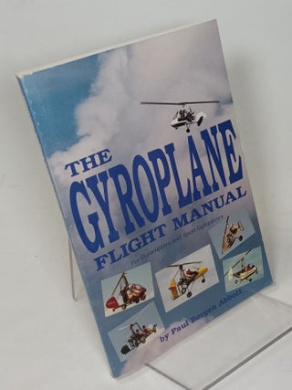Item #117944 The Gyroplane Flight Manual: For Gyrocopters and Sport Gyroplanes. Paul Bergen ABBOT