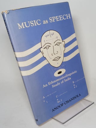 Item #118106 Music as Speech: An Ethnomusicolinguistic Study of India. Anoop CHANDOLA
