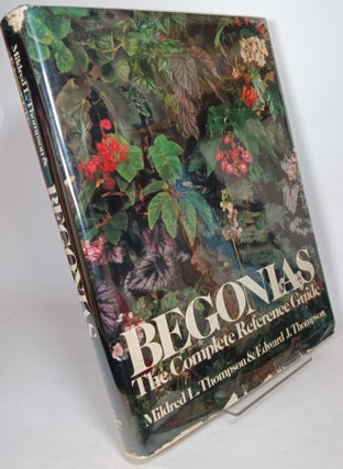 Begonias, the Complete Reference Guide. Mildred L. and Edward THOMPSON.