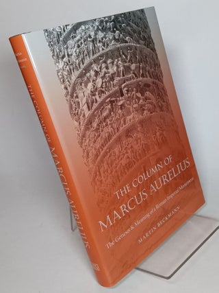 Item #119522 The Column of Marcus Aurelius: The Genesis and Meaning of a Roman Imperial Monument....