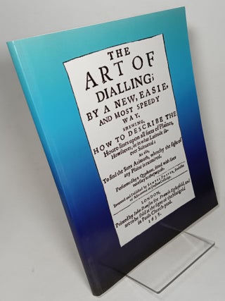 Item #119693 The Art of Dialling; by a New, Easie, and Most Speedy Way. Samuel FOSTER