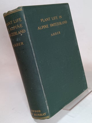 Item #119808 Plant Life in Alpine Switzerland: Being an Account in Simple Language of the Natural...
