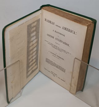 Madras Versus America: A Handbook of Cotton Cultivation, Exhibiting Contents of Public Records in a Condensed Form, in Accordance with the Resolution of the Government of India