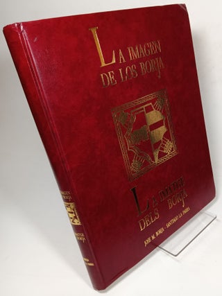 Item #122842 La Imagen de los Borja / La Imatge dels Borja. Jose Miguel BORJA DEVESA, Santiago la...