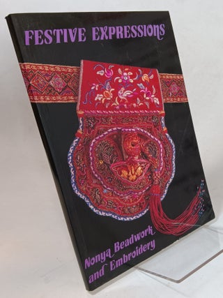 Item #122957 Festive Expressions: Nonya Beadwork and Embroidery. Eng-Lee Seok CHEE