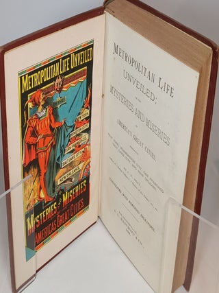 Metropolitan Life Unveiled; or The Mysteries and Miseries of America's Great Cities, Embracing New York, Washington City, San Francisco, Salt Lake City, and New Orleans