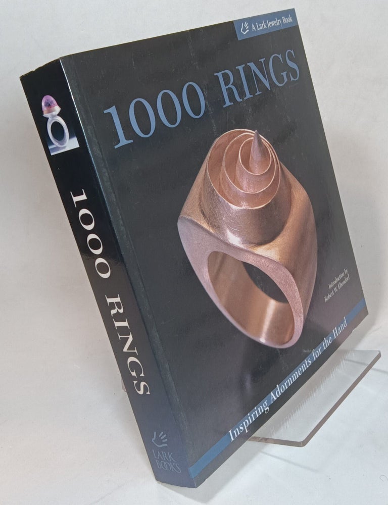 Item #123642 1000 Rings: Inspiring Adornments for the Land. LARK BOOKS.