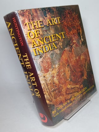 Item #123873 The Art of Ancient India: Buddhist, Hindu, Jain. Susan L. HUNTINGTON