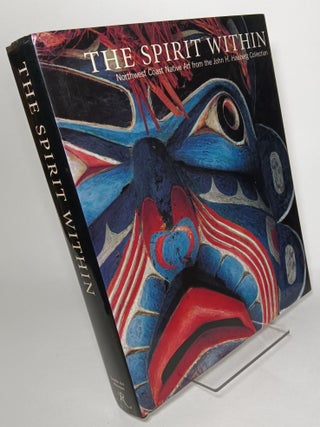 Item #124344 The Spirit Within: Northwest Coast Native Art from the John H. Hauberg Collection....