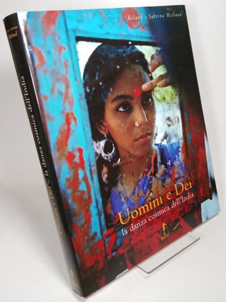 Item #124649 Uomini e Dei: La Danza Cosmica Dell'India. Roland and Sabrina MICHAUD