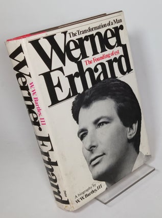 Item #124981 Werner Erhard, The Transformation of a Man: The Founding of EST. William Warren BARTLEY