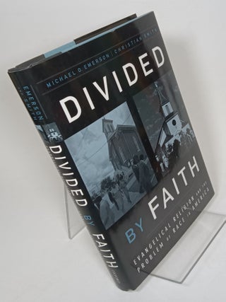 Item #125484 Divided by Faith: Evangelical Religion and the Problem of Race in America. Michael...