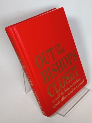 Item #126170 Out of the Bishop's Closet, A Call to Heal Ourselves, Each Other, and Our World....