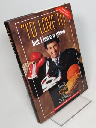 Item #127898 "I'd Love to but I Have a Game"; 27 Years Without a Life. Marv ALBERT, Rick Reilly,...