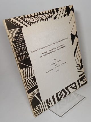 Item #128366 Navajo National Monument: An Archaeological Assessment. J. Richard with AMBLER,...