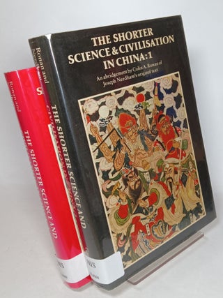 Item #129009 The Shorter Science and Civilisation in China. An Abridgement by Colin A. Ronan of...