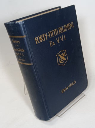 Item #129675 History of the Forty-Fifth Regiment. Pennsylvania Veteran Volunteer Infantry...