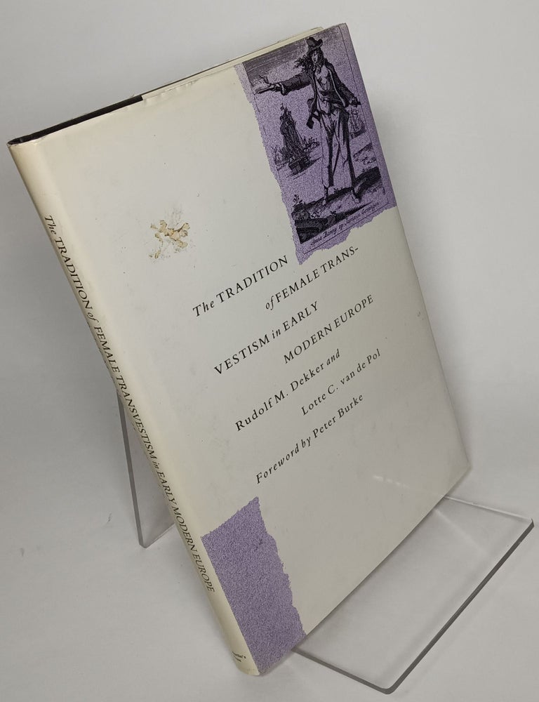 Item #130016 The Tradition of Female Transvestism in Early Modern Europe. Rudolf M. DEKKER, Lotte C. van de Pol.