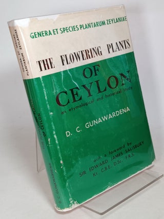 Item #130092 The Flowering Plants of Ceylon: An etymological and historical study. D. C GUNAWARDENA