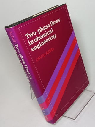 Item #130580 Two-Phase Flows in Chemical Engineering. David AZBEL