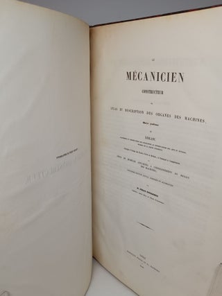 Le Mecanicien Constructeur, ou Atlas et Descrition des Organes de Machines. (Deuxieme Edition, Revue, Corrigee et Augmentee