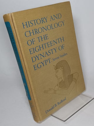Item #130836 History and Chronology of the Eighteenth Dynasty of Egypt: Seven Studies. Donald B....