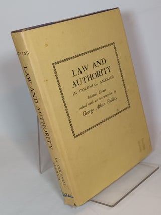 Item #132089 Law and Authority in Colonial America. Selected Essays. George Athan BILLIAS