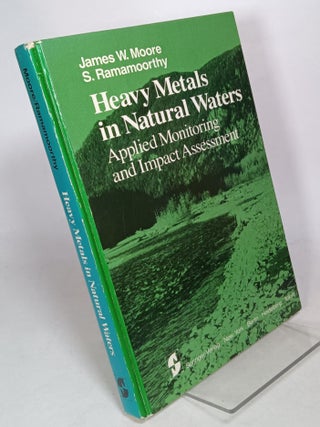 Item #132597 Heavy Metals in Natural Waters: Applied Monitoring and Impact Assessment. James W....