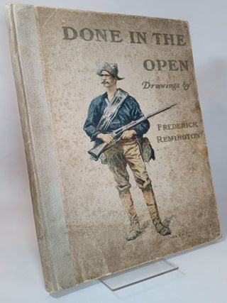 Item #132976 Done in the Open: Drawings by Frederic Remington. Frederic REMINGTON, Owen WISTER, text