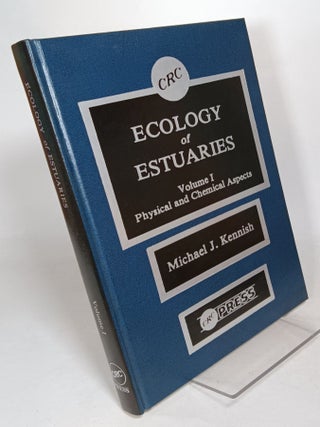 Item #133087 Ecology of Estuaries Volume I: Physical and Chemical Aspects. Michael J. KENNISH