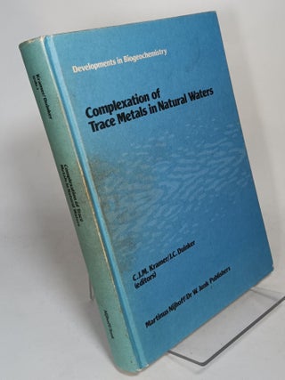 Item #133088 Complexation of Trace Metals in Natural Waters: Proceedings of the International...